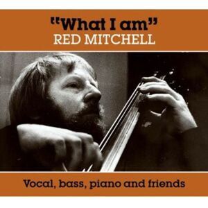 Red Mitchell - What I Am  CD